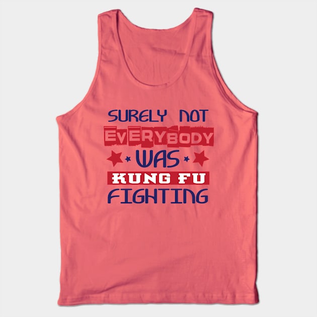 Surely not Everybody was Kung Fu Fighting Tank Top by ThisOrrThat